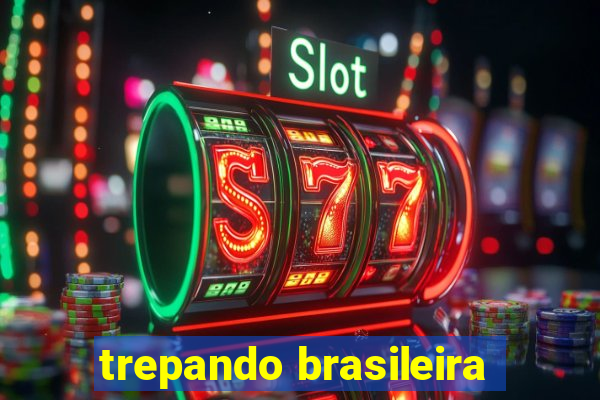 trepando brasileira